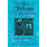 The Book of Melusine of Lusignan: In History, Legend and Romance