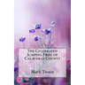 The Celebrated Jumping Frog of Calaveras County Mark Twain