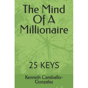 The Mind Of A Millionaire: 25 Keys