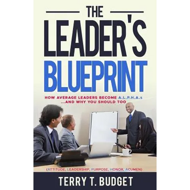 The Leader's Blueprint: "How Average Leaders Become ALPHAS....and Why You Should Too"