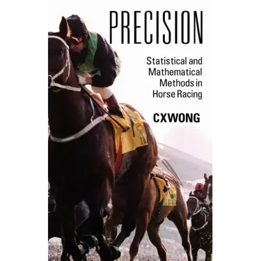 Precision: Statistical and Mathematical Methods in Horse Racing