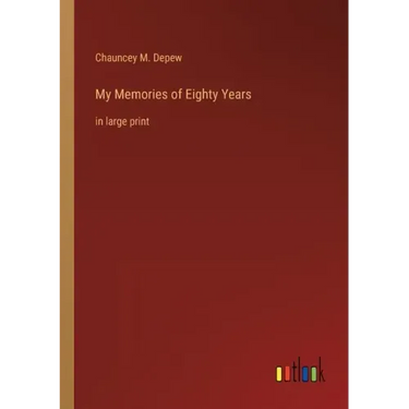 My Memories of Eighty Years: in large print