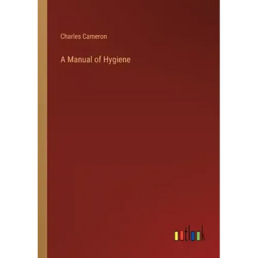 A Manual of Hygiene
