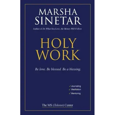 Holy Work: Be Love, Be Blessed, Be a Blessing