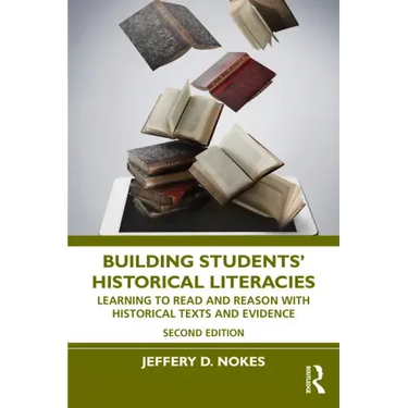 Building Students' Historical Literacies: Learning to Read and Reason with Historical Texts and Evidence