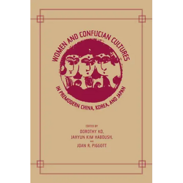 Women and Confucian Cultures in Premodern China, Korea, and Japan