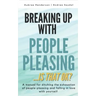 Breaking Up with People-Pleasing: Is that okay?