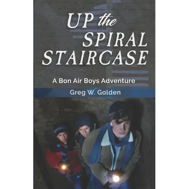 Up The Spiral Staircase: A Bon Air Boys Adventure