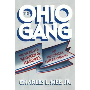 The Ohio Gang: The World of Warren G. Harding