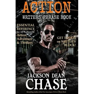 Action Writers' Phrase Book: Essential Reference for All Authors of Action, Adventure & Thrillers