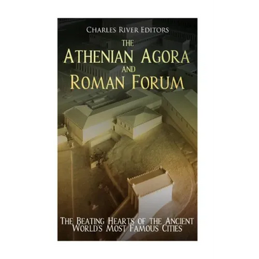 The Athenian Agora and Roman Forum: The Beating Hearts of the Ancient World's Most Famous Cities