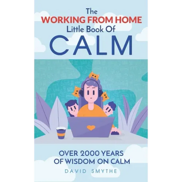 The WORKING FROM HOME Little Book Of CALM: Fun Gift Book of Quotations for Family, Friends & Coworkers! Give the gift of CALM today!