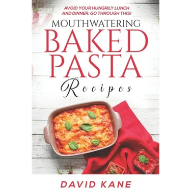 Mouthwatering Baked Pasta Recipes: Avoid your hungrily lunch and dinner, go through this!
