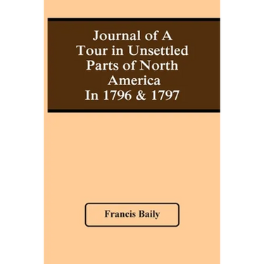 Journal Of A Tour In Unsettled Parts Of North America In 1796 & 1797