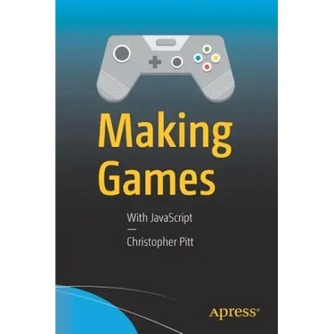 Making Games: With JavaScript