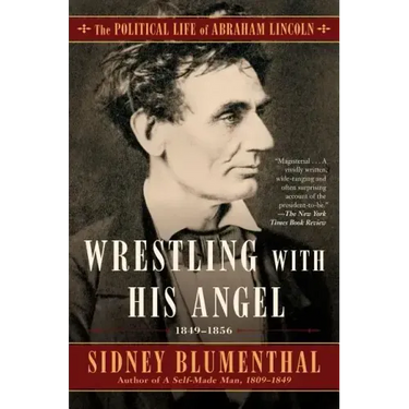 Wrestling with His Angel: The Political Life of Abraham Lincoln Vol. II, 1849-1856