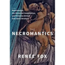 The Necromantics: Reanimation, the Historical Imagination, and Victorian British and Irish Literature