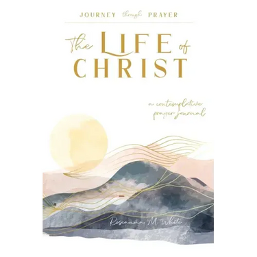 The Life of Christ (I): A Contemplative Prayer Journal