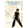 Pak Mei Kung Fu: Southern Style Staff