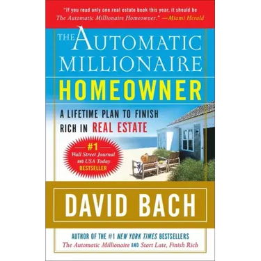 The Automatic Millionaire Homeowner: A Lifetime Plan to Finish Rich in Real Estate