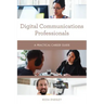 Digital Communications Professionals: A Practical Career Guide