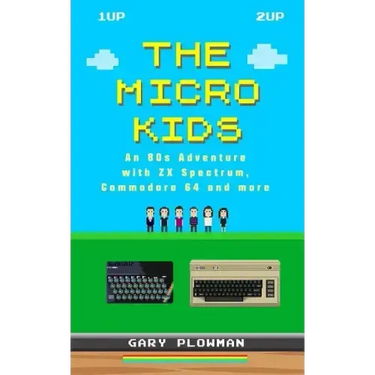 The Micro Kids: An 80s Adventure with ZX Spectrum, Commodore 64 and more