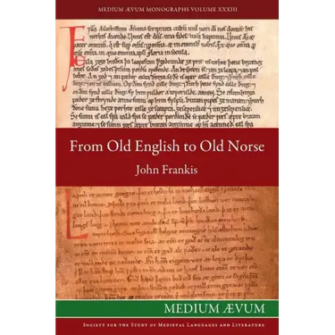 From Old English to Old Norse: A Study of Old English Texts Translated into Old Norse with an Edition of the English and Norse Versions of Ælfric's D