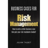 Business Cases for Risk Management: How to write a killer business case that gets your risk treatments funded!