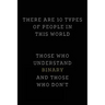 There are 10 Types of People in this World: Those Who Understand Binary and Those Who Don't; Funny I.T. Computer Tech Humor