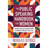 The Public Speaking Handbook for Women: Speaking Up and Speaking Well to Make the Most of Your Life
