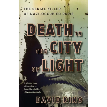 Death in the City of Light: The Serial Killer of Nazi-Occupied Paris