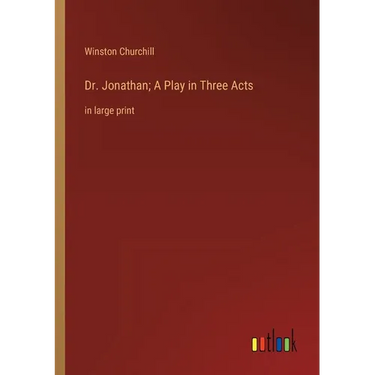 Dr. Jonathan; A Play in Three Acts: in large print
