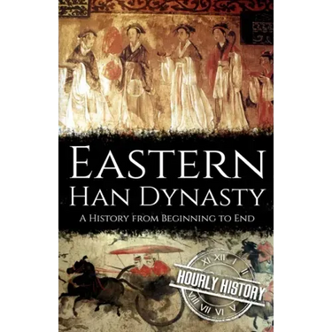Eastern Han Dynasty: A History from Beginning to End