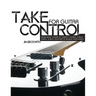 Take Control: For Guitar-Using Music Theory to Connect Chords, Scales, Songs & Riffs Together to Achieve Your Goals.