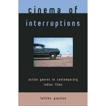 Cinema of Interruptions: Action Genres in Contemporary Indian Cinema
