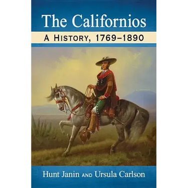 The Californios: A History, 1769-1890