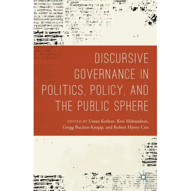 Discursive Governance in Politics, Policy, and the Public Sphere