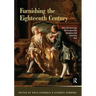 Furnishing the Eighteenth Century: What Furniture Can Tell Us about the European and American Past