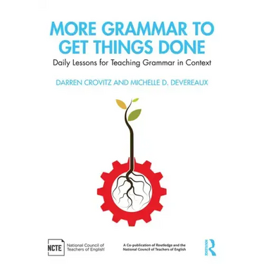 More Grammar to Get Things Done: Daily Lessons for Teaching Grammar in Context