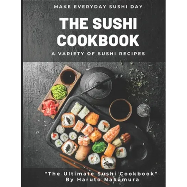 The Sushi Cookbook: A Variety of Sushi Recipes by M° Haruto Nakamura