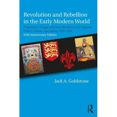 Revolution and Rebellion in the Early Modern World: Population Change and State Breakdown in England, France, Turkey, and China,1600-1850; 25th Annive