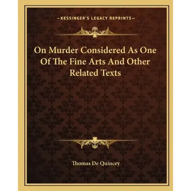 On Murder Considered as One of the Fine Arts and Other Related Texts