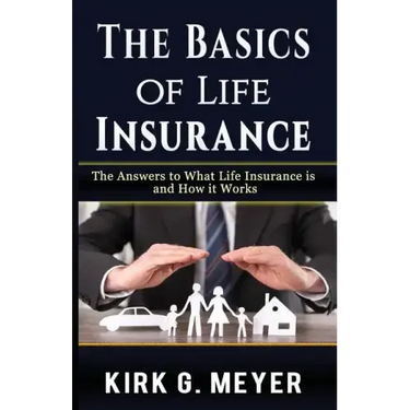 The Basics of Life Insurance: The Answers to What is Life Insurance and How it Works