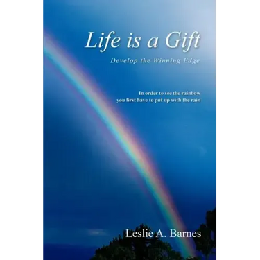 Life Is a Gift: Develop the Winning Edge