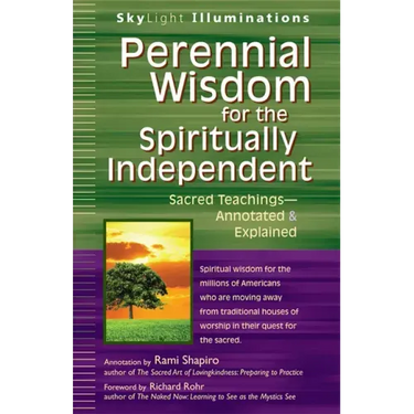 Perennial Wisdom for the Spiritually Independent: Sacred Teachings--Annotated & Explained