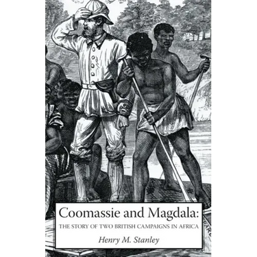 Coomassie and Magdala: The Story of Two British Campaigns in Africa