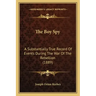 The Boy Spy: A Substantially True Record Of Events During The War Of The Rebellion (1889)
