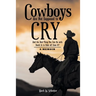 Cowboys Are Not Supposed to Cry: And the Best Thing You Can Do with Death Is to Ride off from It?: A Memoir