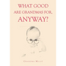 What Good are Grandmas for, Anyway?