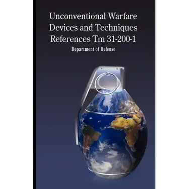 Unconventional Warfare Devices and Techniques References TM 31-200-1